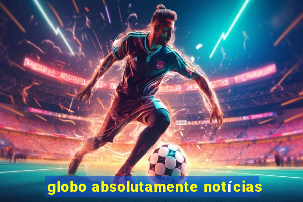 globo absolutamente notícias